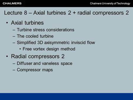 Lecture 8 – Axial turbines 2 + radial compressors 2