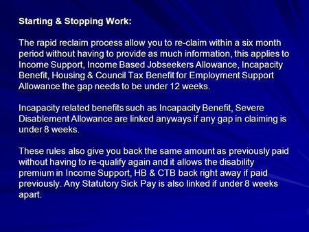 Starting & Stopping Work: The rapid reclaim process allow you to re-claim within a six month period without having to provide as much information, this.