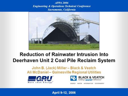 April 9-12, 2006 APPA 2006 Engineering & Operations Technical Conference Sacramento, California Reduction of Rainwater Intrusion Into Deerhaven Unit 2.