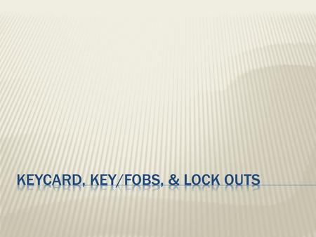  On the front of each keycard will be a label with the student’s name, ID number, room number, fob number and their email.  The person at the front.