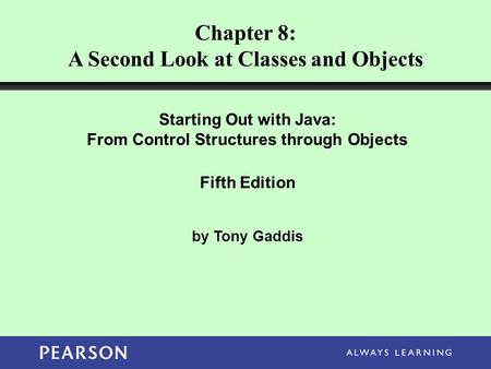 Chapter 8: A Second Look at Classes and Objects