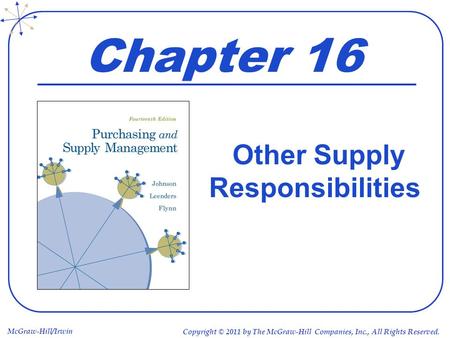 McGraw-Hill/Irwin Copyright © 2011 by The McGraw-Hill Companies, Inc., All Rights Reserved. Chapter 16 Other Supply Responsibilities.