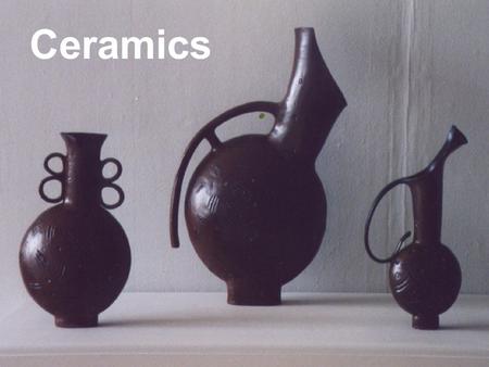 Ceramics. Potters create vessels What are vessels? Vessel: a container (as a cask, bottle, kettle, cup, or bowl) for holding something.