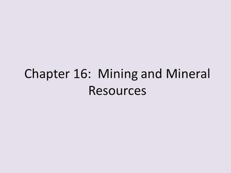 Chapter 16: Mining and Mineral Resources