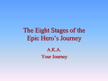 The Eight Stages of the Epic Hero’s Journey