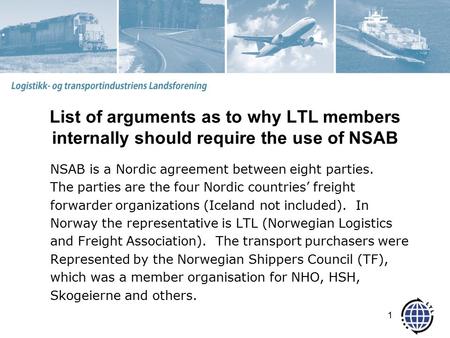 List of arguments as to why LTL members internally should require the use of NSAB NSAB is a Nordic agreement between eight parties. The parties are the.