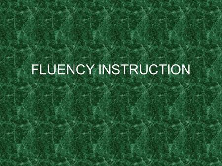 FLUENCY INSTRUCTION.