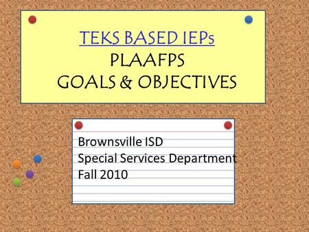 TEKS BASED IEPs PLAAFPS GOALS & OBJECTIVES