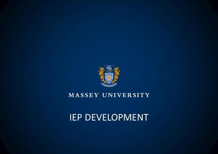 IEP DEVELOPMENT. Whakatauki Mā te whiritahi, ka whakatutuki ai ngā pūmanawa ā tāngata Together weaving the realisation of potential.