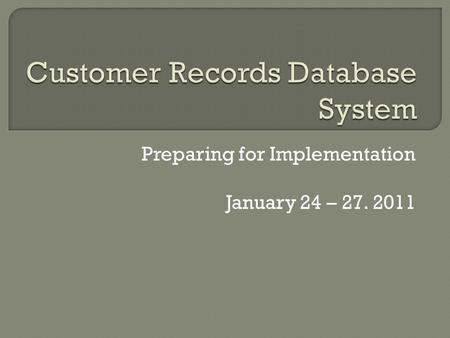 Preparing for Implementation January 24 – 27. 2011.