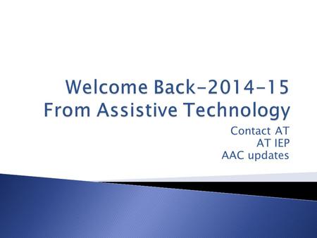 Contact AT AT IEP AAC updates.  Lisa Kelly-Admin Office Hilltop Learning Center  Robin Lyon-SLP