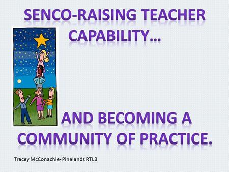 Tracey McConachie- Pinelands RTLB. ‘AT RISK’ REGISTER It is difficult for schools and their SENCO to have one system of setting goals for students with.