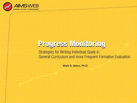 Big Ideas About Frequent Formative Evaluation Using General Outcome Measures and the Progress Monitoring Program One of the most powerful interventions.