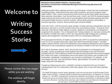 Romanian Family Health Initiative – Success Story How Donor Coordination Immediately Brought Family Planning Services to 55 Communities Getting accessible.