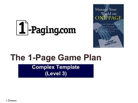 © The 1-Page Game Plan Complex Template (Level 3).