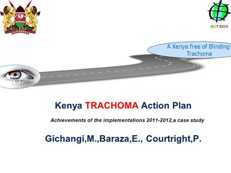 Before 2004:Trachoma Suspected in 18 Districts : First Trachoma Baseline Survey of 6 districts: June 2004,integrated into Eye care plan 2005/2010.