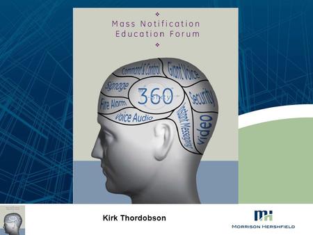 Kirk Thordobson. Mass Notification Systems (MNS): What’s the “BUZZ”? Industrial Settings have had it for years!