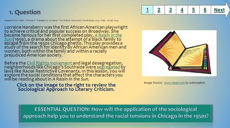 Adapted from Adler, Thomas P. Hansberry, Lorraine. World Book Advanced. World Book, 2013. Web. 18 July 2013. Lorraine Hansberry was the first African.