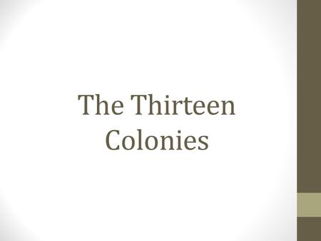 The Thirteen Colonies.