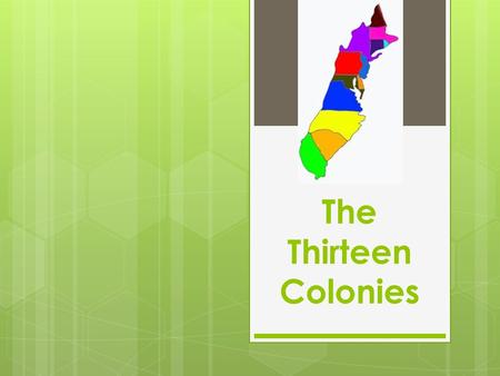 The Thirteen Colonies.