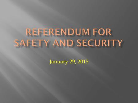 January 29, 2015. A special election will be held in order for the community to vote on whether or not to proceed with selling bonds in order to finance.