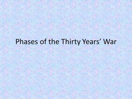 Phases of the Thirty Years’ War. Bohemian Period of the Thirty Years’ War Catholics name Ferdinand II as Holy Roman Emperor, who immediately revokes religious.