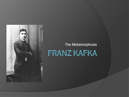 The Metamorphosis Franz Kafka.