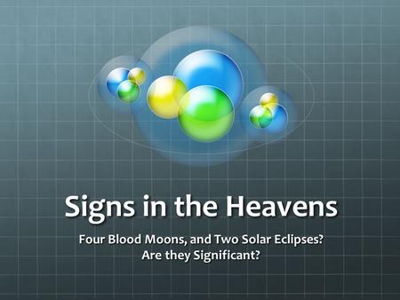 Four Blood Moons, and Two Solar Eclipses? Are they Significant?