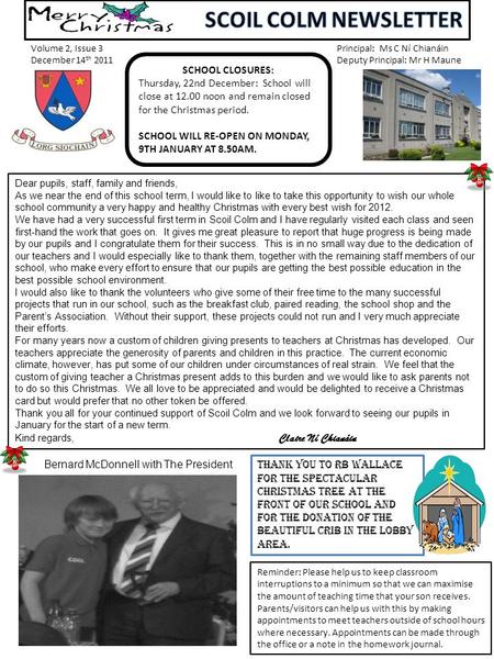 Volume 2, Issue 3 December 14 th 2011 Principal: Ms C Ní Chianáin Deputy Principal: Mr H Maune Dear pupils, staff, family and friends, As we near the end.