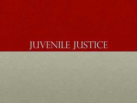 Juvenile Justice.