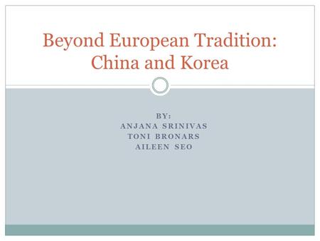 Beyond European Tradition: China and Korea