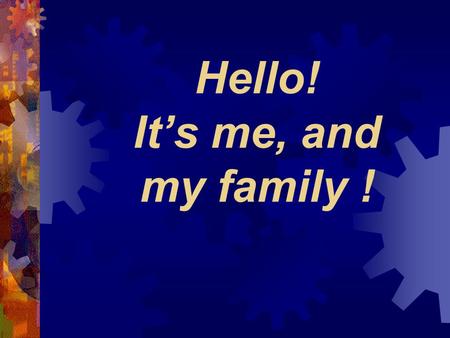 Hello! It’s me, and my family !.  My name is Dorothy. I’m a girl. My brother Kacper is two years old. My mother Anna is young and beautiful, and my father.