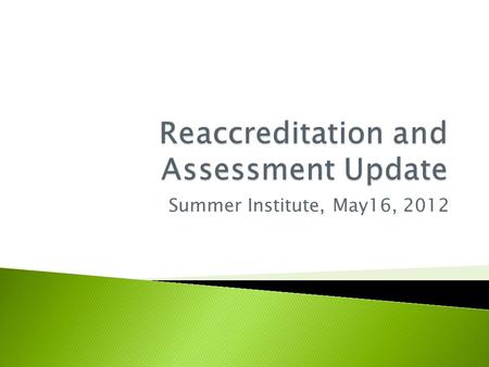 Summer Institute, May16, 2012.  Peer review process that evaluates educational programs and services for quality.  Transferability of credit hours.