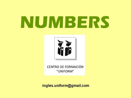 NUMBERS 0 ZERO 1 ONE11ELEVEN 2TWO12TWELVE 3 THREE13 THIRTEEN 4FOUR14FOURTEEN 5FIVE15 FIFTEEN 6SIX16 SIXTEEN 7SEVEN17 SEVENTEEN.