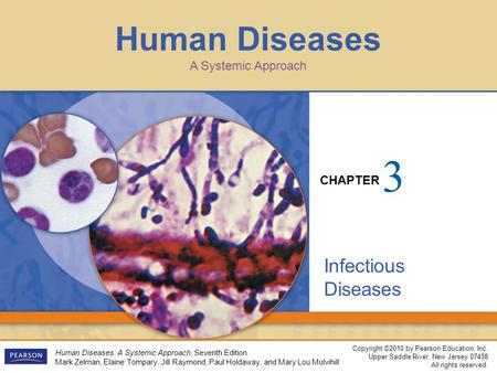 Human Diseases A Systemic Approach Copyright ©2010 by Pearson Education, Inc. Upper Saddle River, New Jersey 07458 All rights reserved. CHAPTER Human Diseases: