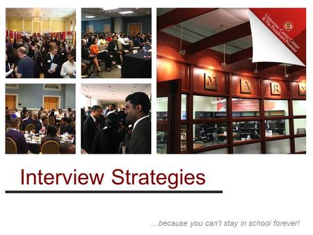 …because you can’t stay in school forever! Interview Strategies.