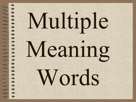 Multiple Meaning Words. racket The young children made a loud racket when they were playing with the water balloons. The man hit the tennis ball with.