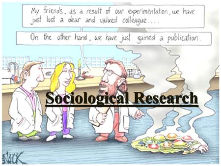 Sociological Research. A Public Restroom? Common Sense vs. Scientific Evidence “Poor people are far more likely than rich people to break the law.” “Poor.