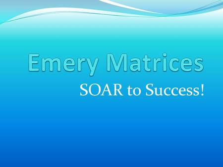 SOAR to Success!. Classroom S afe Hands, feet and objects to self Stay in your assigned space Use classroom materials appropriately O n-Task SLANT Follow.