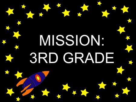 MISSION: 3RD GRADE. 3RD GRADE IS GREAT! G - Grown-up writing We will learn how to write in cursive! R - Real lockers Just like in middle and high school!