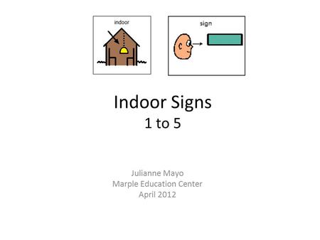 Indoor Signs 1 to 5 Julianne Mayo Marple Education Center April 2012.