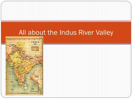 All about the Indus River Valley