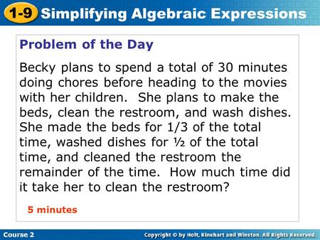 Problem of the Day Becky plans to spend a total of 30 minutes doing chores before heading to the movies with her children. She plans to make the beds,