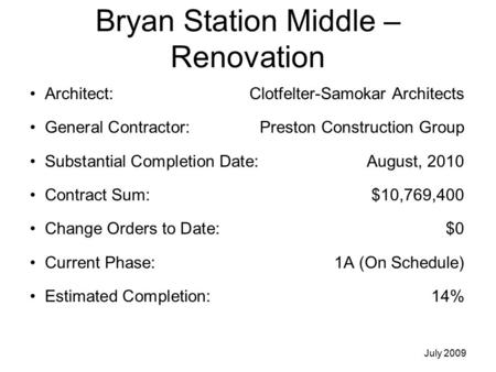 Bryan Station Middle – Renovation Architect: Clotfelter-Samokar Architects General Contractor: Preston Construction Group Substantial Completion Date:August,