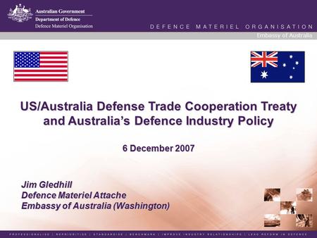 Jim Gledhill Defence Materiel Attache Embassy of Australia (Washington) Embassy of Australia US/Australia Defense Trade Cooperation Treaty and Australia’s.