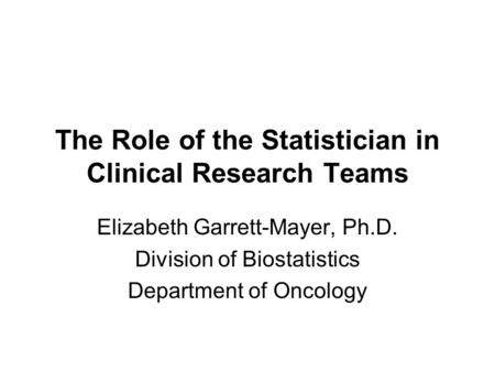 The Role of the Statistician in Clinical Research Teams