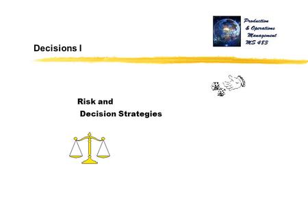 Decisions I Risk and Decision Strategies The Classical Textbook Decision Process z1. Identify the problem z2. Specify objectives and decision criteria.