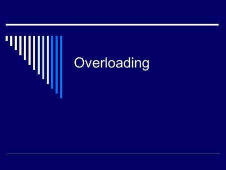 Overloading. Overloading Basics  We have seen that you can give the same name to methods in different classes.  You can also give the same name to methods.