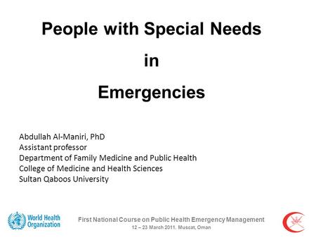 Abdullah Al-Maniri, PhD Assistant professor Department of Family Medicine and Public Health College of Medicine and Health Sciences Sultan Qaboos University.