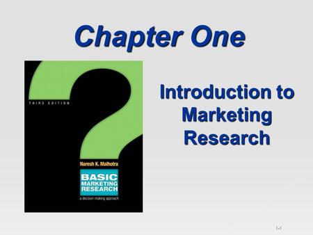 1-1 Chapter One Introduction to Marketing Research.